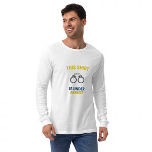 unisex-long-sleeve-tee-white-front-68dae6ba6bd06.jpg This Shirt Is Under Arrest | Funny Handcuffs Police Humor Tee (Unisex)