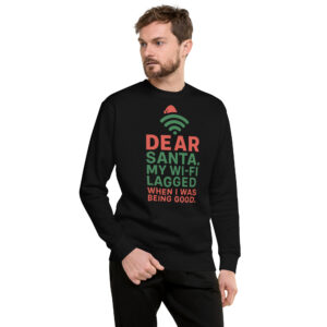 Dear Santa My Wifi Lagged When I was Being Good | Unisex Fleece Sweatshirt